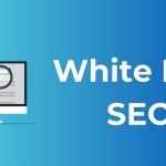 Kỹ thuật SEO mũ trắng giúp website lên top bền vững